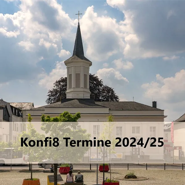 Termine des Konfi8 der Evangelischen Kirchengemeinde Arnsberg im Schuljahr 2024/25